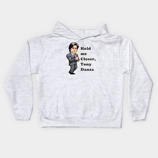 Hold Me Closer, Tony Danza Kids Hoodie by Imagequest